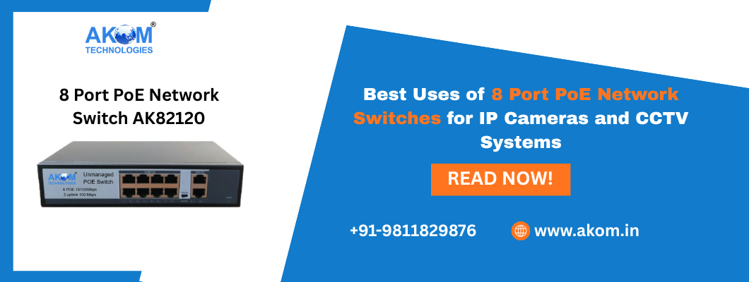 Best Uses of 8 Port PoE Network Switches for IP Cameras and CCTV Systems