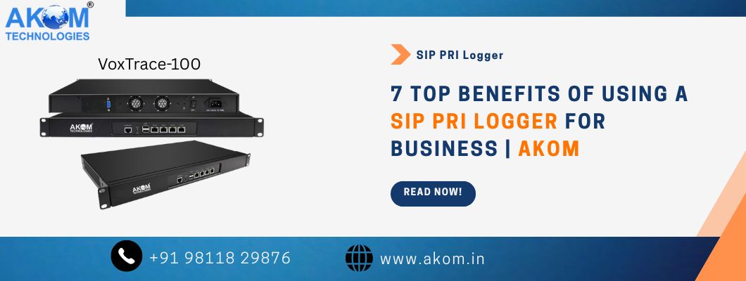 7 Top Benefits of Using a SIP PRI Logger For Business | AKOM