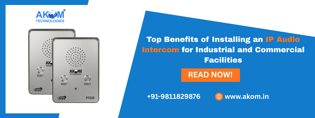 Top Benefits of Installing an IP Audio Intercom for Industrial and Commercial Facilities
