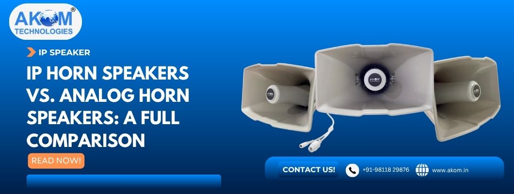 IP Horn Speakers vs. Analog Horn Speakers: A Full Comparison | AKOM